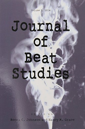 Journal of Beat Studies Vol 3 by Nancy McCampbell Grace 9781935625179