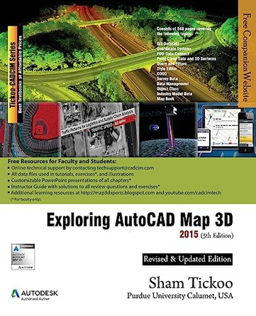 Exploring AutoCAD Map 3D 2015 by Prof Sham Tickoo Purdue Univ 9781936646784