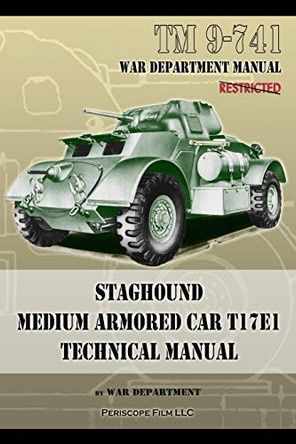 TM 9-741 Staghound Medium Armored Car T17E1 Technical Manual by War Department 9781937684402
