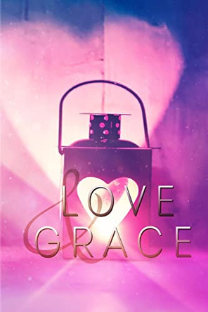 Love & Grace by Ciara Knight 9781939081537