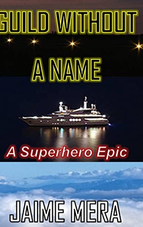 Guild Without a Name, a Superhero Epic by Jaime Mera 9781941336076