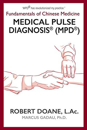 Medical Pulse Diagnosis(R) (MPD(R)): Fundamentals of Chinese Medicine Medical Pulse Diagnosis(R) (MPD(R)) by Robert Doane 9781942661351