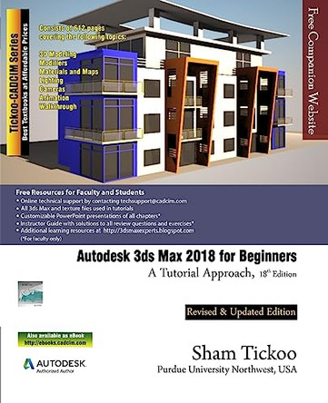 Autodesk 3ds Max 2018 for Beginners: A Tutorial Approach by Prof Sham Tickoo Purdue Univ 9781942689997