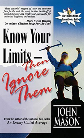 Know Your Limits - Then Ignore Them by John Mason 9781943361007