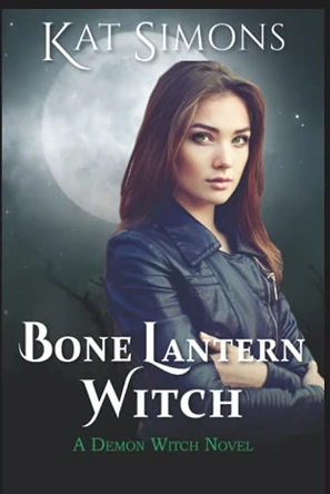 Bone Lantern Witch: A Demon Witch Novel by Kat Simons 9781944600433
