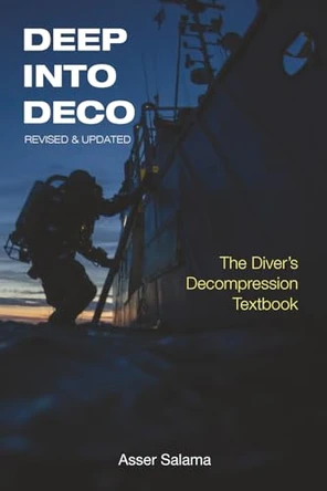 Deep Into Deco Revised and Updated: The Diver's Decompression Textbook by Asser Salama 9781947239098