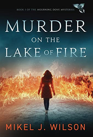 Murder on the Lake of Fire by Mikel J Wilson 9781947392076