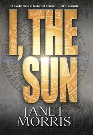 I, the Sun by Janet Morris 9781948602327
