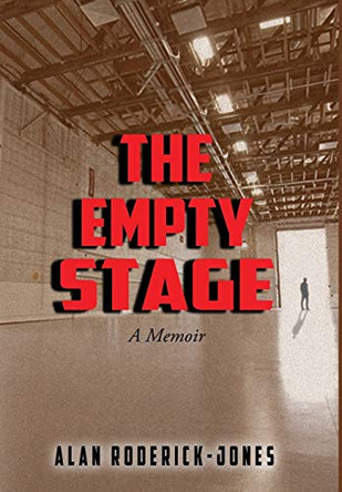 The Empty Stage: A Memoir by Alan Roderick-Jones 9781948638197
