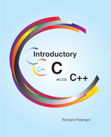 Introductory C with C++ by Richard, Petersen 9781949857399