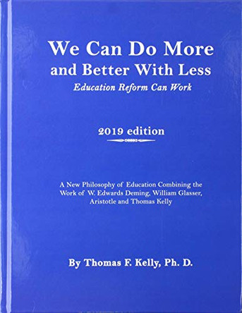 We Can Do More and Better With Less: Education Reform Can Work by Thomas Kelly 9781949981681