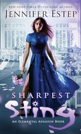 Sharpest Sting: An Elemental Assassin Book by Jennifer Estep 9781950076338