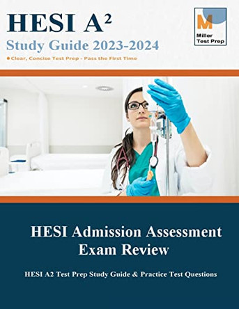 HESI Admission Assessment Exam Review: HESI A2 Test Prep Study Guide & Practice Test Questions by Miller Test Prep 9781950159314
