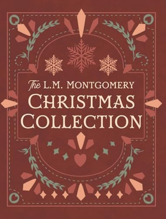 The L. M. Montgomery Christmas Collection by L M Montgomery 9781950536566