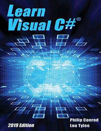 Learn Visual C# 2019 Edition: A Step-By-Step Programming Tutorial by Philip Conrod 9781951077068