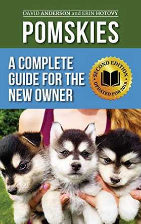 Pomskies: Training, Feeding, and Loving your New Pomsky Dog (Second Edition) by David Anderson 9781952069321