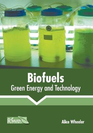 Biofuels: Green Energy and Technology by Alice Wheeler