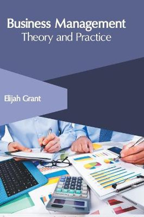 Business Management: Theory and Practice by Elijah Grant