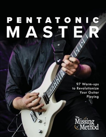 Pentatonic Master: 97 Warm-ups to Revolutionize Your Guitar Playing by Christian J Triola 9781953101075