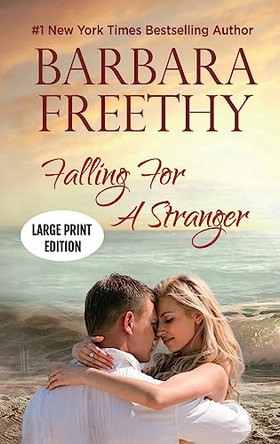 Falling For A Stranger (LARGE PRINT EDITION): Riveting Romance and Suspense by Barbara Freethy 9781958064269