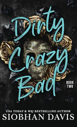 Dirty Crazy Bad (Hardcover): Dirty Crazy Bad Duet Book 2 by Siobhan Davis 9781959194293