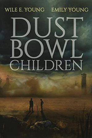 Dust Bowl Children by Wile E Young 9781959205500