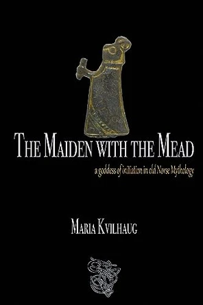 The Maiden With The Mead by Maria Kvilhaug 9781959350064