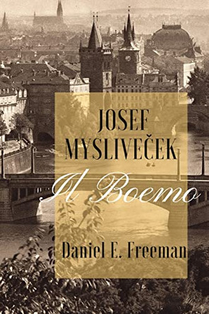 Josef Myslivicek Il Boemo by Daniel E Freeman 9781959770169