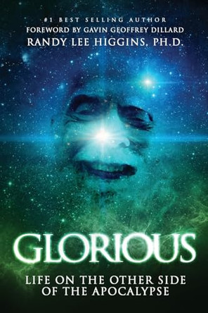 Glorious: Life on the Other Side of the Apocalypse by Randy Lee Higgins 9781960142276