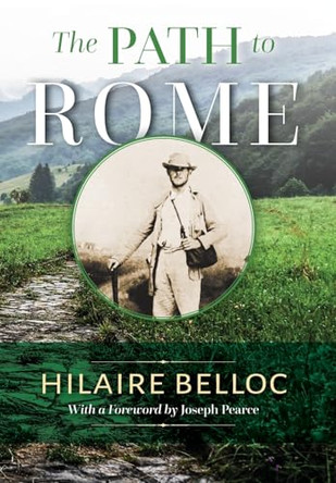 The Path to Rome by Hilaire Belloc 9781960711380