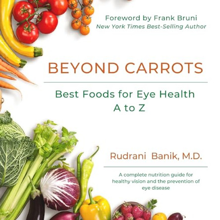 Beyond Carrots: Best Foods For Eye Health A to Z by Rudrani Banik 9781962387002