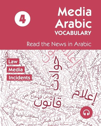 Media Arabic Vocabulary 4: Law Media Incidents by Read the News in Arabic 9781962752015