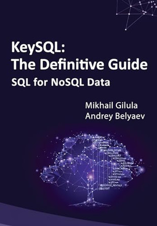 KeySQL The Definitive Guide: SQL for NoSQL Data by Andrey Belyaev 9781962997324