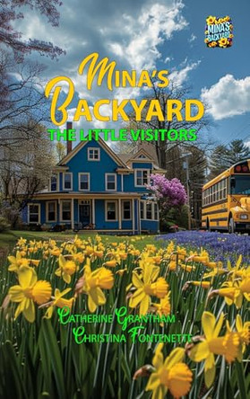 Mina's Backyard - The Little Visitors by Catherine Grantham 9781964633275