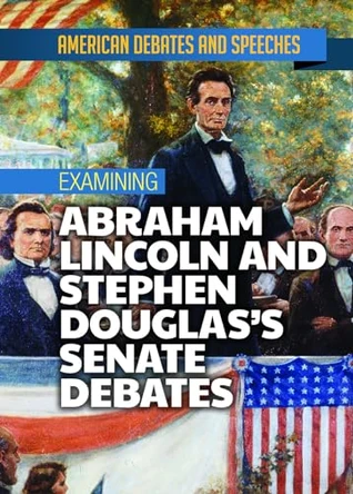 Examining Abraham Lincoln and Stephen Douglas's Senate Debates by Alex David 9781978515109