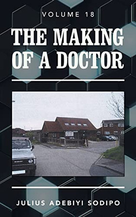 The Making of a Doctor by Julius Adebiyi Sodipo 9781982285098
