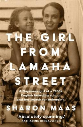 The Girl from Lamaha Street: A Guyanese girl at a 1950s English boarding school and her search for belonging by Sharon Maas