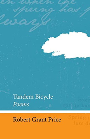 Tandem Bicycle: Poems by Robert Grant Price 9781987936124