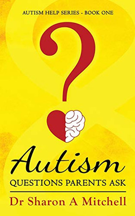 Autism Questions Parents Ask by Dr Sharon A Mitchell 9781988423142