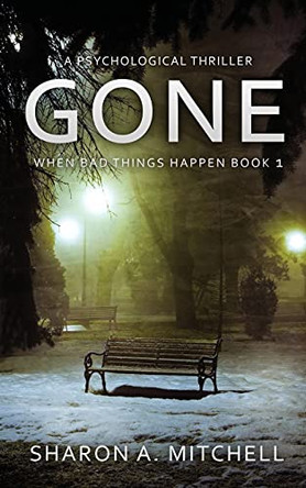 Gone: A Psychological Thriller by Sharon A Mitchell 9781988423180