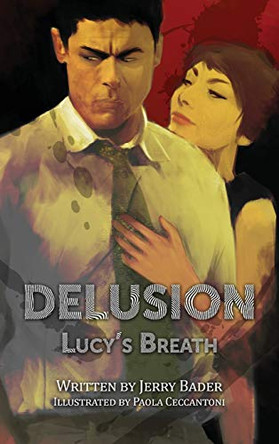 Delusion: Lucy's Breath by Jerry Bader 9781988647661