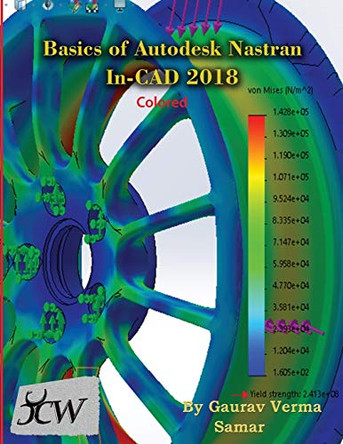 Basics of Autodesk Nastran In-CAD 2018 (Colored) by Gaurav Verma 9781988722313
