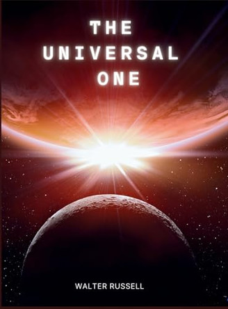 The Universal One by Walter Russell 9781990875076