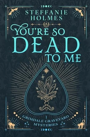 You're So Dead to Me: Luxe paperback edition by Steffanie Holmes 9781991099280