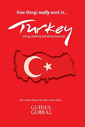 How things REALLY work in Turkey: Living, working and doing business by John Howell 9781999667818