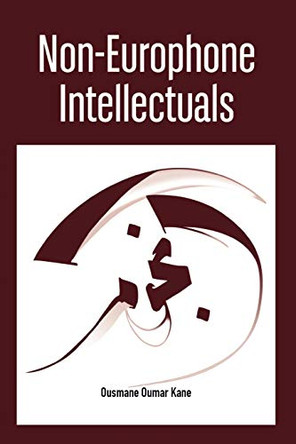 Non-Europhone Intellectuals by Ousmane Oumar Kane 9782869785069