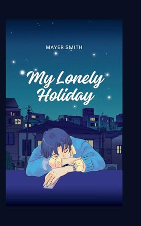 My Lonely Holiday by Mayer Smith 9782932267584