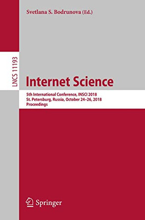 Internet Science: 5th International Conference, INSCI 2018, St. Petersburg, Russia, October 24-26, 2018, Proceedings by Svetlana S. Bodrunova 9783030014360