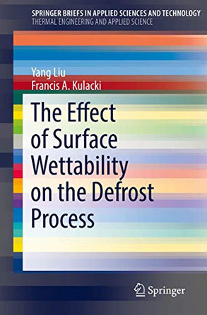 The Effect of Surface Wettability on the Defrost Process by Yang Liu 9783030026158