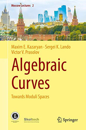 Algebraic Curves: Towards Moduli Spaces by Maxim E. Kazaryan 9783030029425